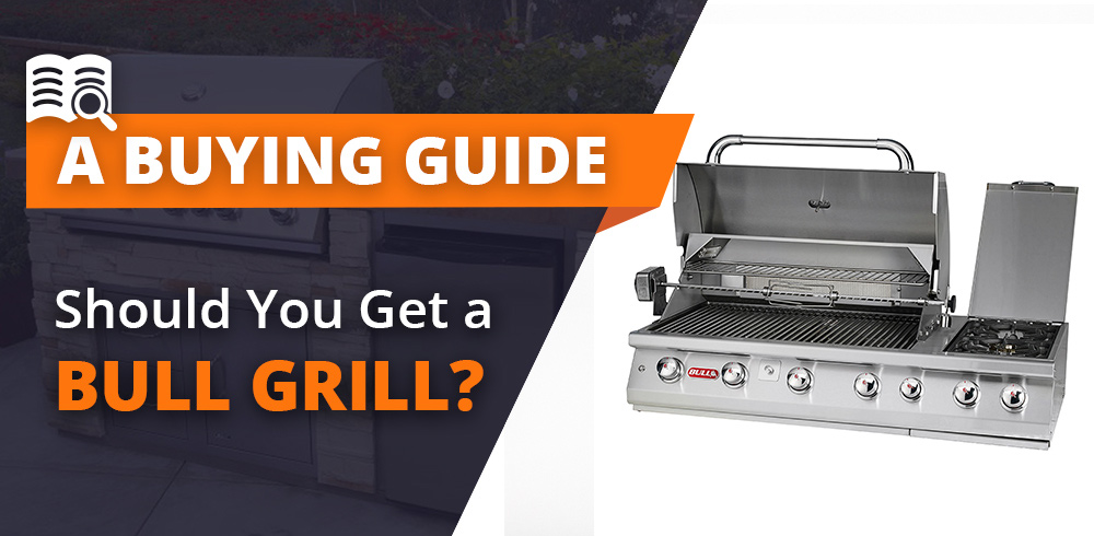 Should You Get a Bull BBQ Grill?